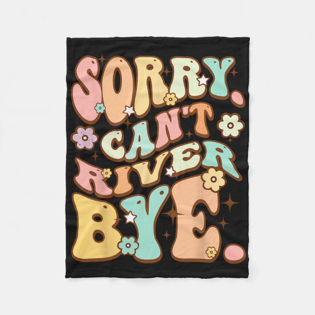 Sorry Cant River  Fleece Blanket (Front)