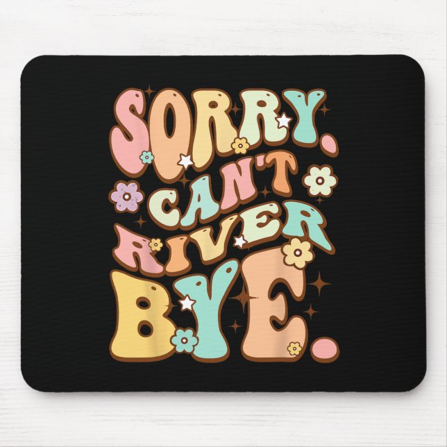 Sorry Cant River  Mouse Pad (Front)