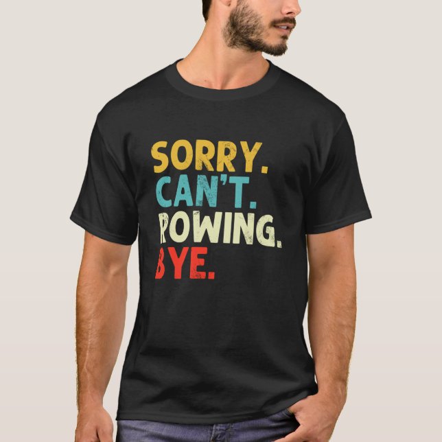 Sorry Can't Rowing Funny Rower Retro Coxswain Rowi T-Shirt (Front)