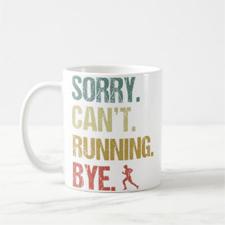 Sorry Can'T Running Bye Funny Sarcastic Jokes Runn Coffee Mug