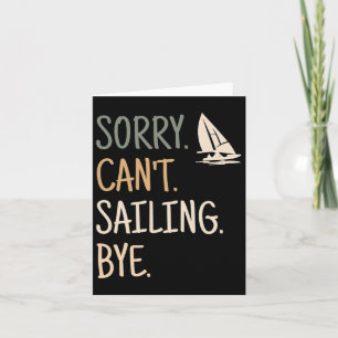 Sorry Can't Sailing Boating Yachts Racing Skippers Card
