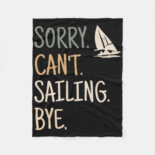Sorry Can't Sailing Boating Yachts Racing Skippers Fleece Blanket (Front)