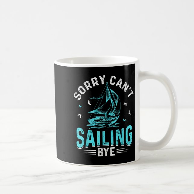 Sorry Can't, Sailing Bye  Coffee Mug (Right)