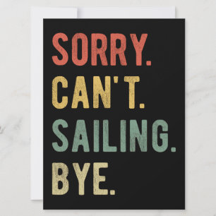 Sorry Can't Sailing Bye II Card