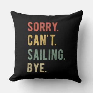 Sorry Can't Sailing Bye II Cushion