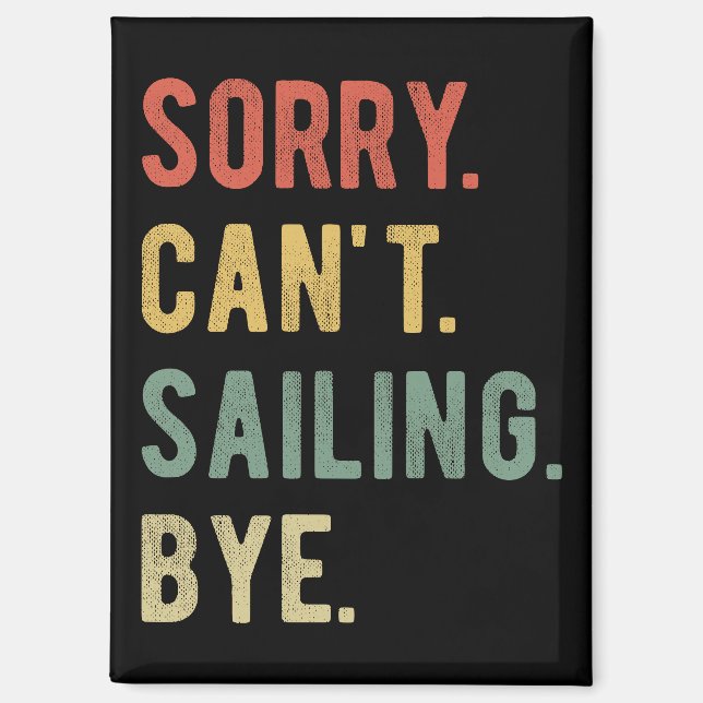 Sorry Can't Sailing Bye II Magnet (Front)