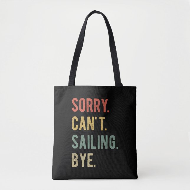 Sorry Can't Sailing Bye II Tote Bag (Front)
