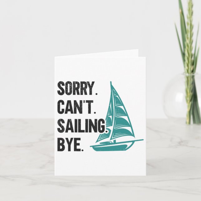 Sorry. Can't. Sailing. Bye. Sailboat  Card (Front)
