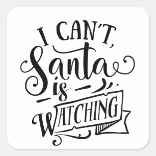 Sorry Can't Santa Is Watching Funny Christmas Square Sticker