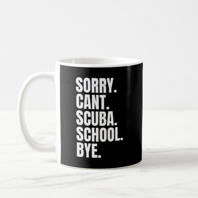Sorry can't scuba school bye coffee mug (Left)