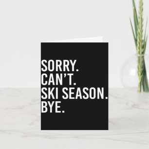 Sorry can't ski season bye funny skiing lover card