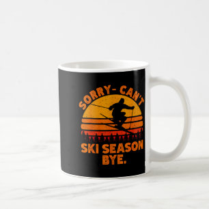Sorry can't ski season bye funny skiing winter coffee mug