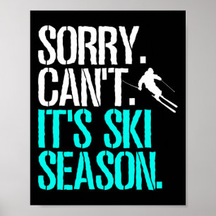 Sorry Can't Ski Season Nordic Skier Skiing Poster