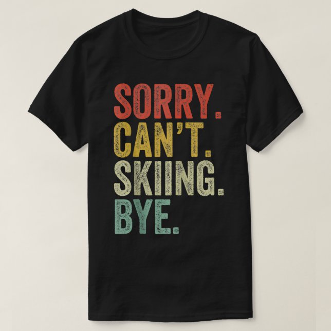 Sorry Cant Skiing Snowboarding Skier Ski Funny Vin T-Shirt (Design Front)