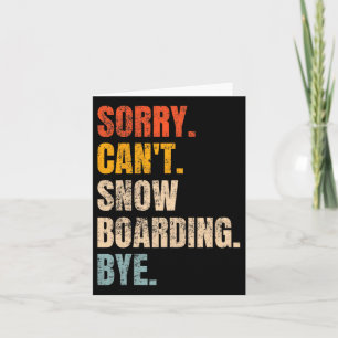 Sorry Can't Snowboarding Bye Retro Snowboarder Win Card