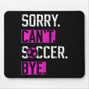 Sorry Can't Soccer Bye Funny Soccer Player Vintage Mouse Pad
