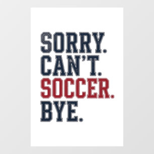 Sorry Cant Soccer Bye Vintage