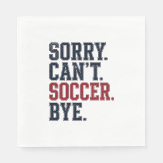Sorry Cant Soccer Bye Vintage Napkin
