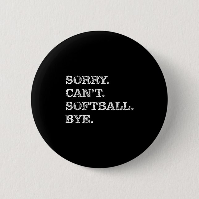 Sorry Can't Softball Bye - Funny  6 Cm Round Badge (Front)
