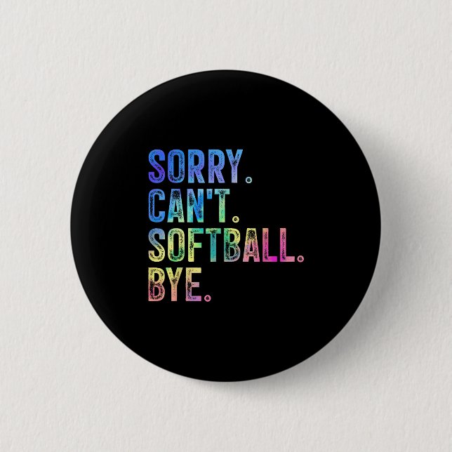 Sorry Can't Softball Bye Funny Softball Lover  6 Cm Round Badge (Front)