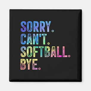 Sorry Can't Softball Bye Funny Softball Lover  Magnet