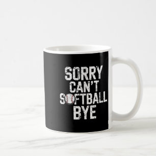 Sorry Can't Softball Bye Softball Player Girls Coffee Mug