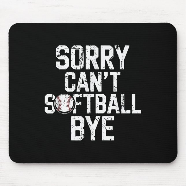 Sorry Can't Softball Bye Softball Player Girls  Mouse Pad (Front)