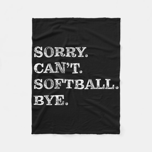 Sorry Can't Softll Bye - Funny  Fleece Blanket (Front)