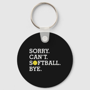 Sorry Can't Softll Bye Funny Girl's Women's Softll Key Ring