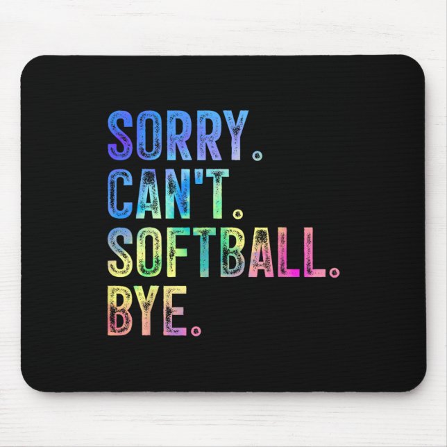 Sorry Can't Softll Bye Funny Softll Lover  Mouse Pad (Front)