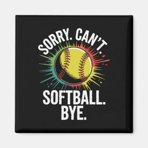 Sorry Can't Softll Bye Funny Softll Player  Magnet