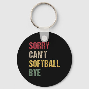 Sorry Can't Softll Bye Key Ring