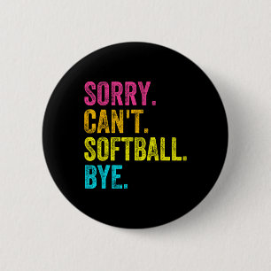 Sorry Can't Softll Bye Teacher Student Funny Softl 6 Cm Round Badge