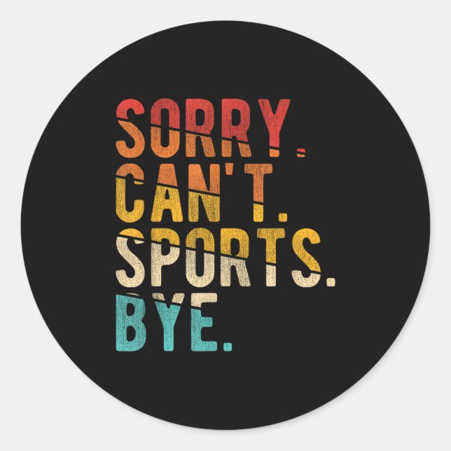 Sorry Can't Srts Bye  Classic Round Sticker (Front)