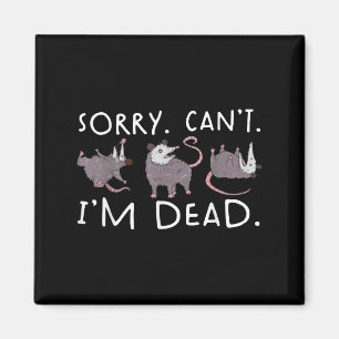 Sorry Can't Ssum Dead Funny Ossum Fake Death Trash Magnet