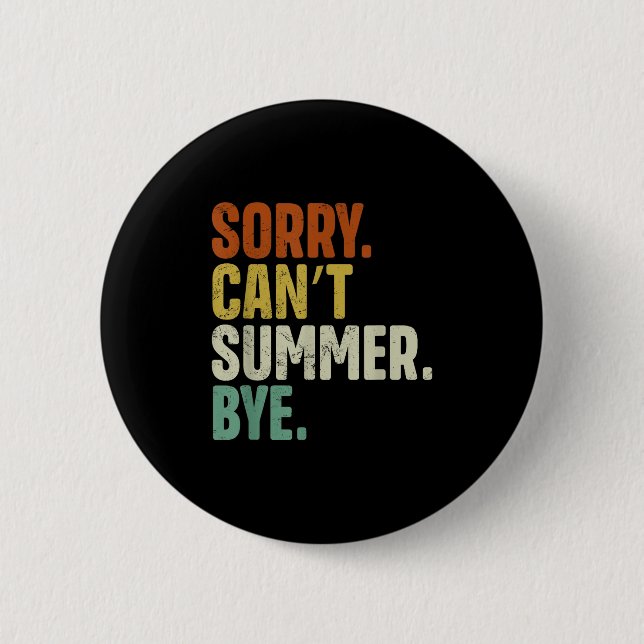Sorry Can't Summer Bye Funny Design  6 Cm Round Badge (Front)