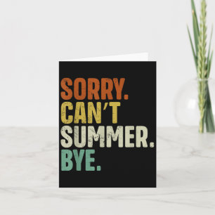 Sorry Can't Summer Bye Funny Design Card