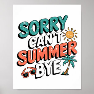Sorry Can't Summer Bye Funny Retro Sarcastic Campi Poster