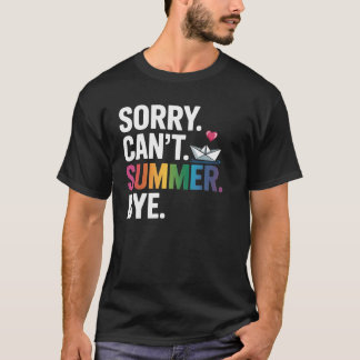 Sorry Can't Summer Bye Teacher Last Day Of School T-Shirt