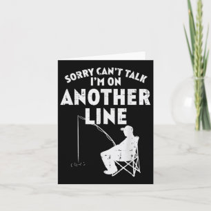 Sorry Cant Talk Another Line Funny Fishing Fisherm Card