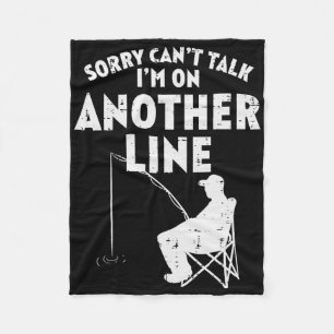 Sorry Cant Talk Another Line Funny Fishing Fisherm Fleece Blanket
