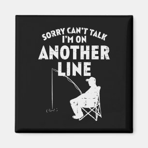 Sorry Cant Talk Another Line Funny Fishing Fisherm Magnet