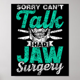 Sorry Can't Talk Had Jaw Surgery Surgeries Jaw Sur Poster