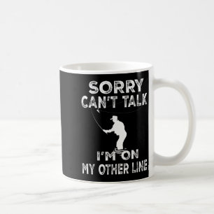 Sorry Can't Talk I'm On Another Line - Funny Fishi Coffee Mug