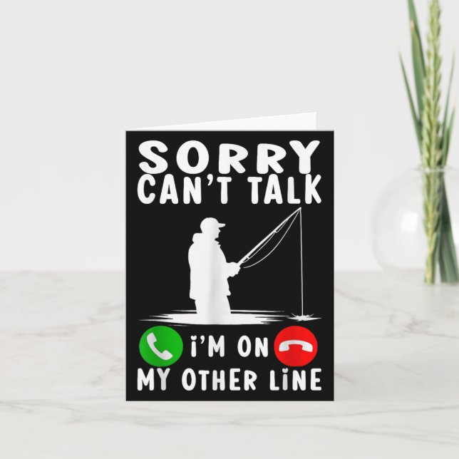 Sorry Can't Talk I'm On My Other Line Fishing  Card (Front)