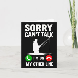 Sorry Can't Talk I'm On My Other Line Fishing Card