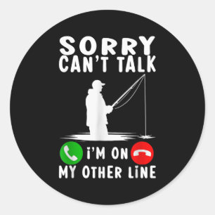 Sorry Can't Talk I'm On My Other Line Fishing Classic Round Sticker