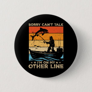 Sorry Can't Talk I'm On My Other Line Fishing Fish 6 Cm Round Badge
