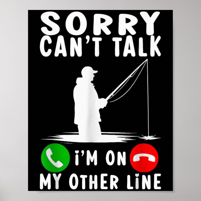 Sorry Can't Talk I'm On My Other Line Fishing  Poster (Front)