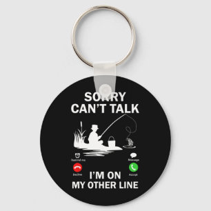 Sorry Can't Talk I'm On My Other Line Funny Fishin Key Ring